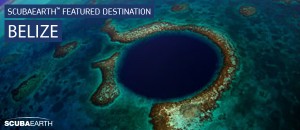 ScubaEarth Featured Destination: Belize